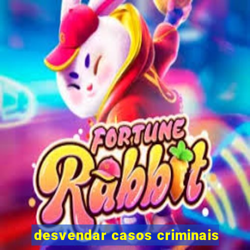 desvendar casos criminais